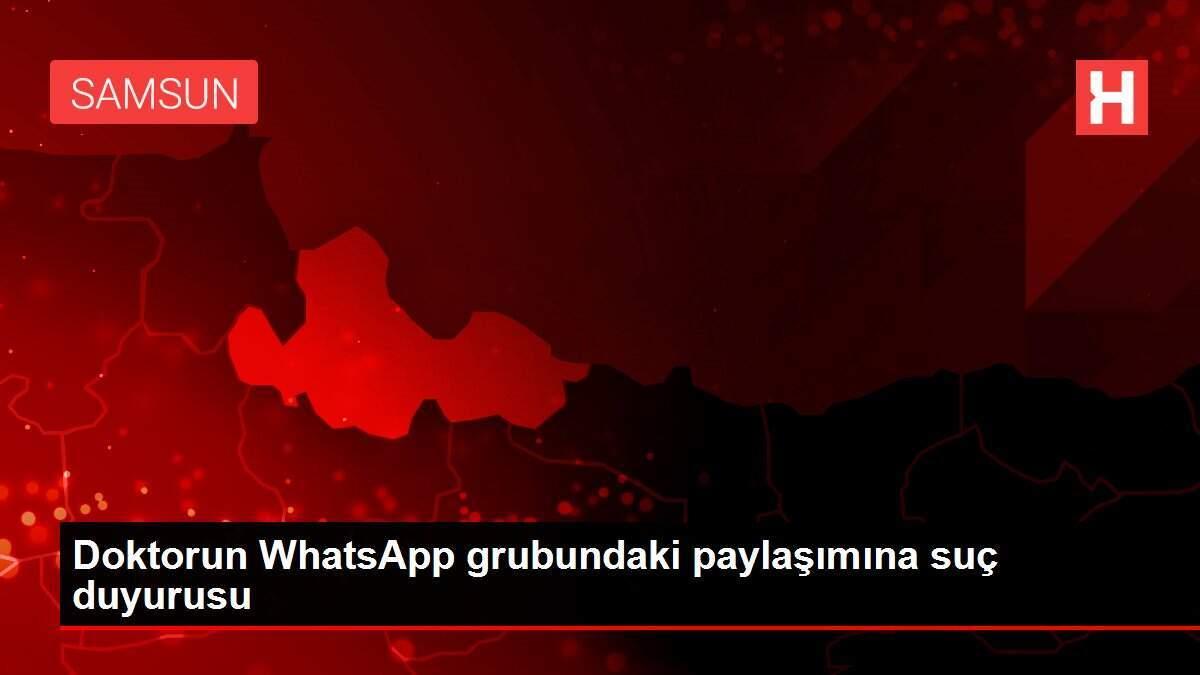 Doktorun WhatsApp grubundaki paylaşımına suç duyurusu Doktorun WhatsApp grubundaki paylaşımına suç duyurusu