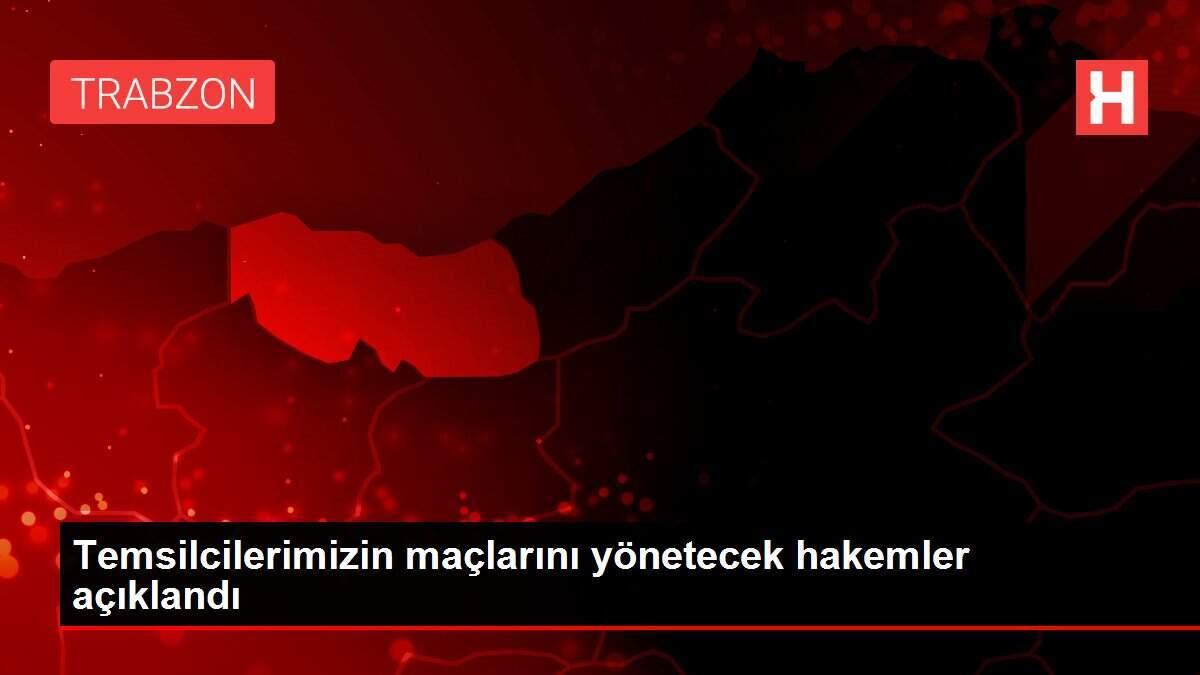 Temsilcilerimizin maçlarını yönetecek hakemler açıklandı Temsilcilerimizin maçlarını yönetecek hakemler açıklandı