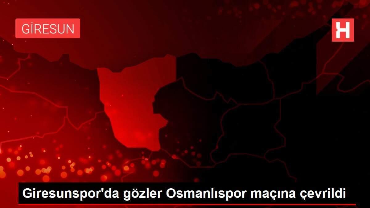 Giresunspor'da gözler Osmanlıspor maçına çevrildi