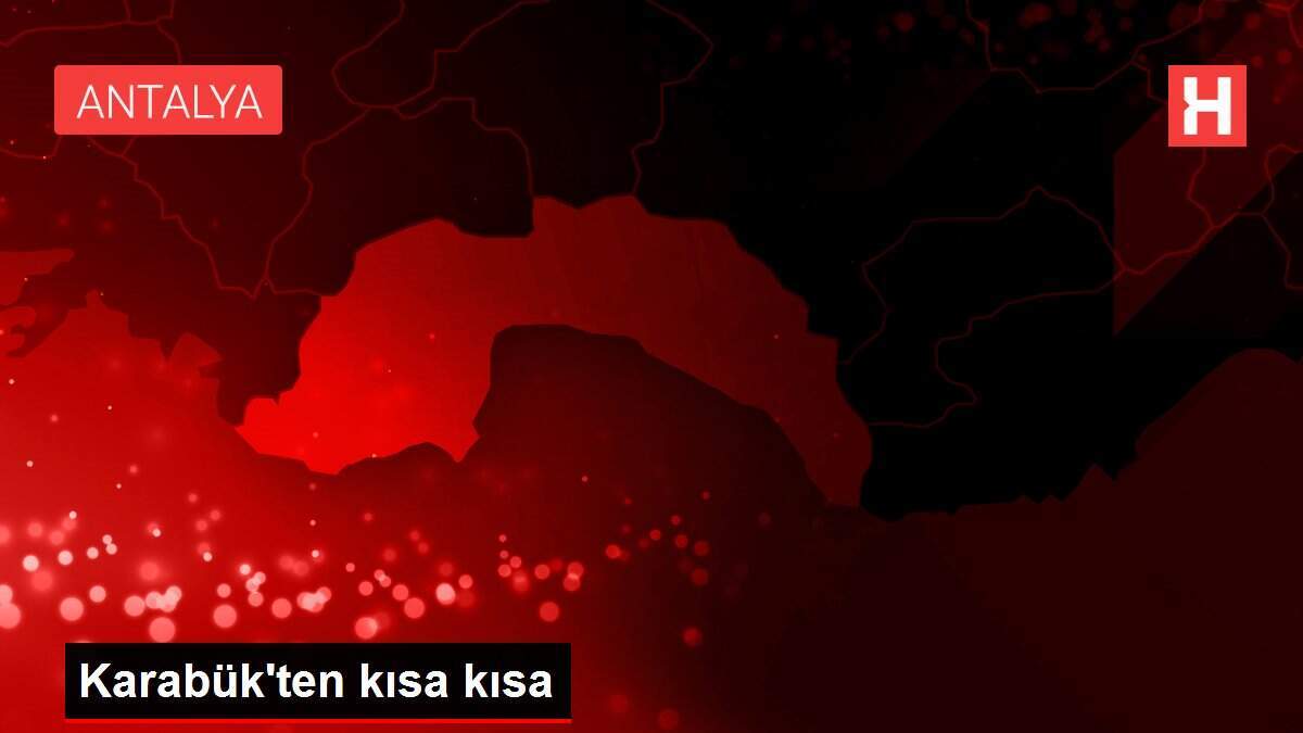Karabük'ten kısa kısa