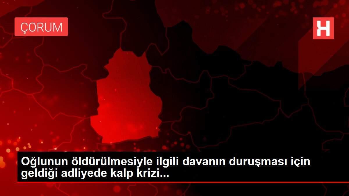 Oğlunun öldürülmesiyle ilgili davanın duruşması için geldiği adliyede kalp krizi...