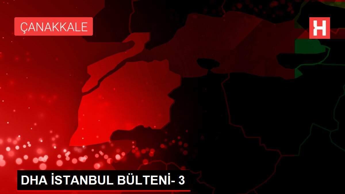 DHA İSTANBUL BÜLTENİ- 3