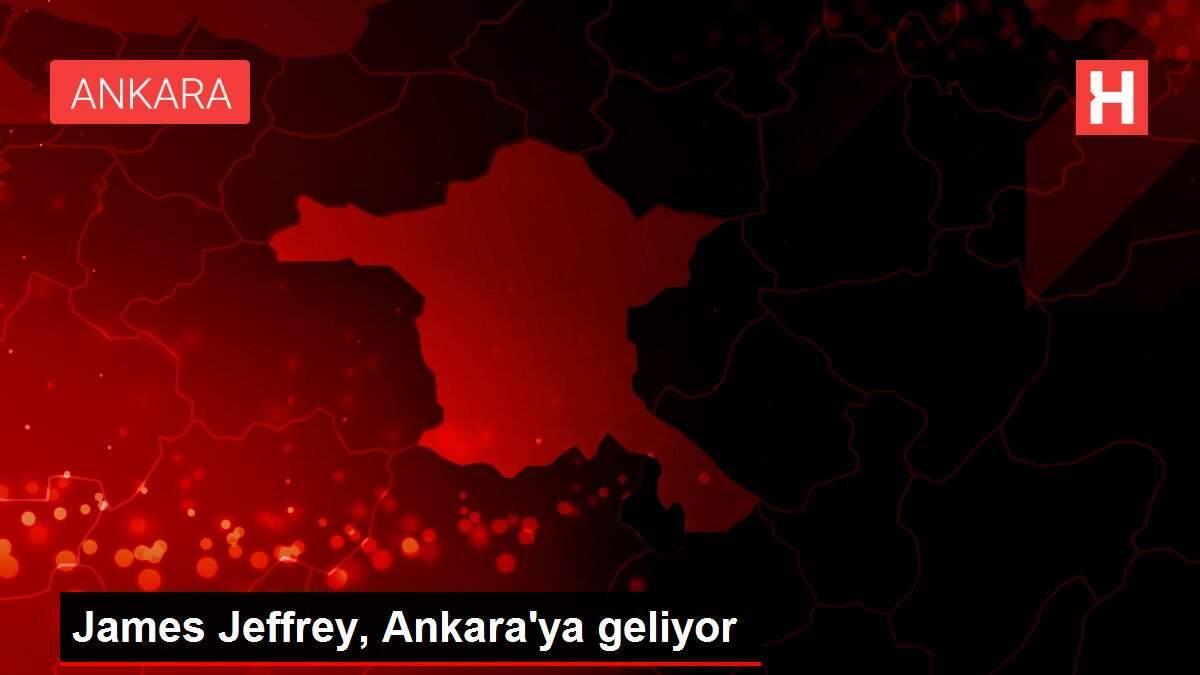 James Jeffrey, Ankara'ya geliyor