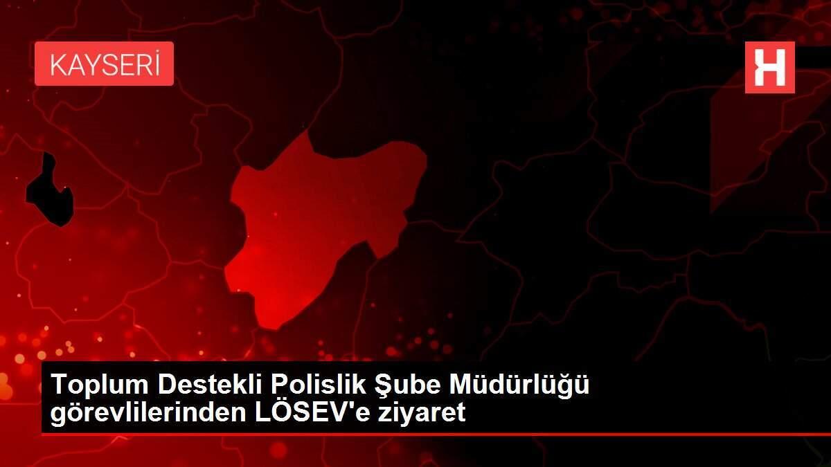 Toplum Destekli Polislik Şube Müdürlüğü görevlilerinden LÖSEV'e ziyaret
