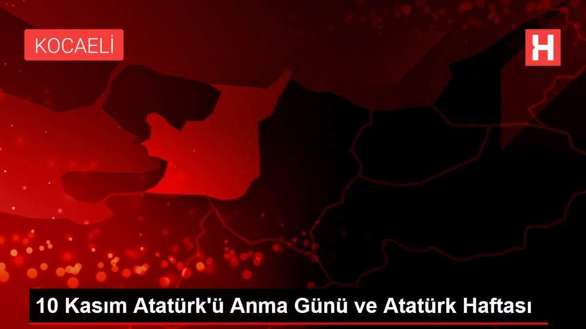 10 Kasım Atatürk'ü Anma Günü ve Atatürk Haftası