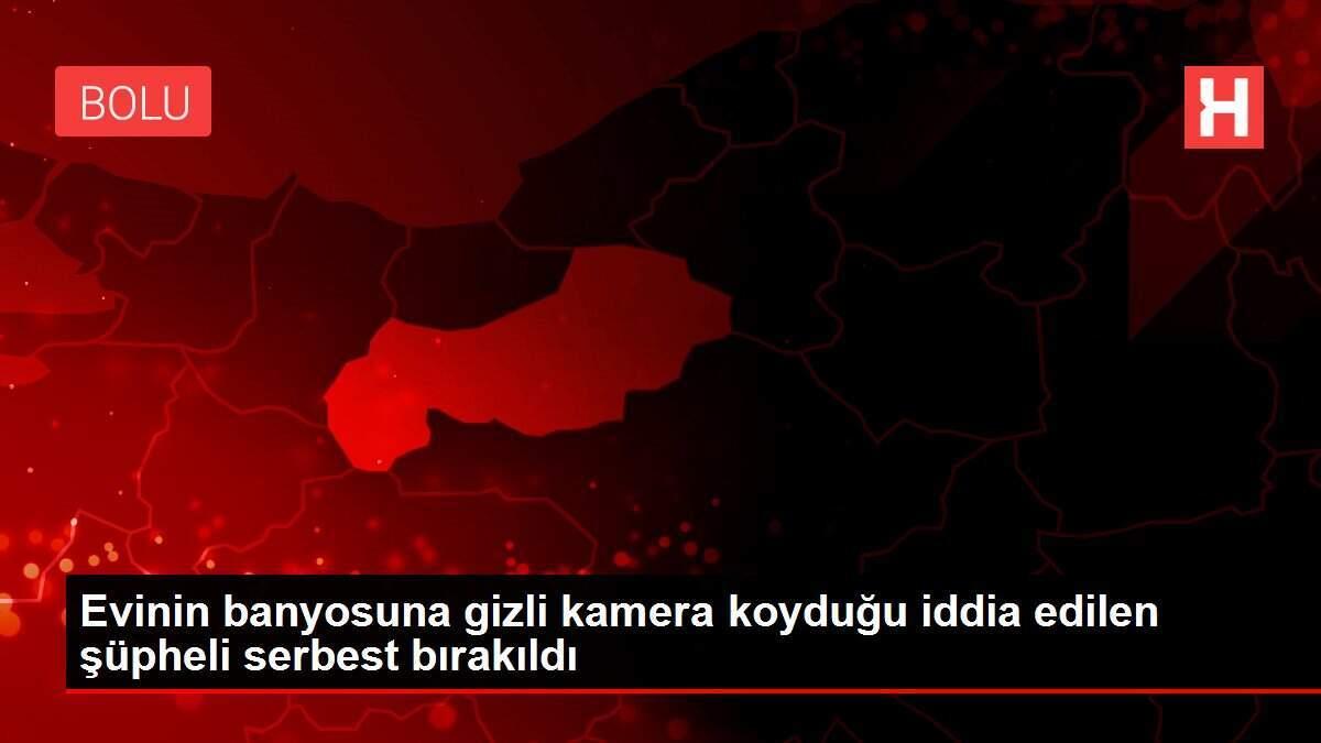 Evinin banyosuna gizli kamera koyduğu iddia edilen şüpheli serbest bırakıldı