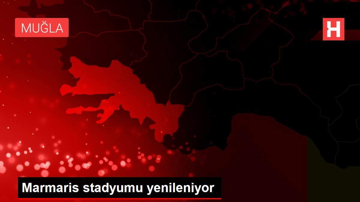 Marmaris stadyumu yenileniyor