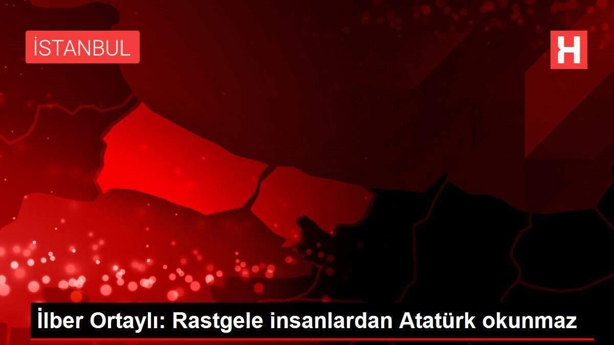 İlber Ortaylı: Rastgele insanlardan Atatürk okunmaz