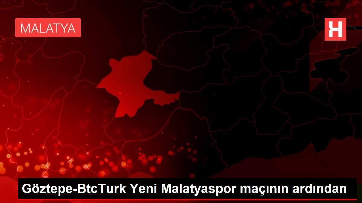 Göztepe-BtcTurk Yeni Malatyaspor maçının ardından Göztepe-BtcTurk Yeni Malatyaspor maçının ardından
