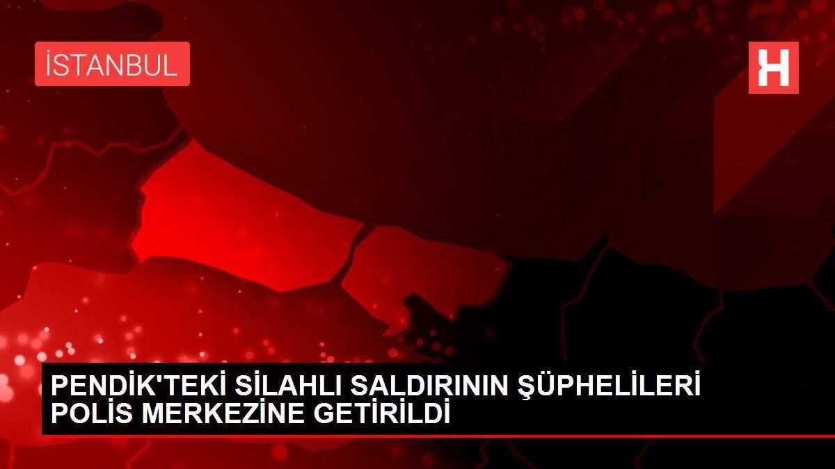 PENDİK'TEKİ SİLAHLI SALDIRININ ŞÜPHELİLERİ POLİS MERKEZİNE GETİRİLDİ