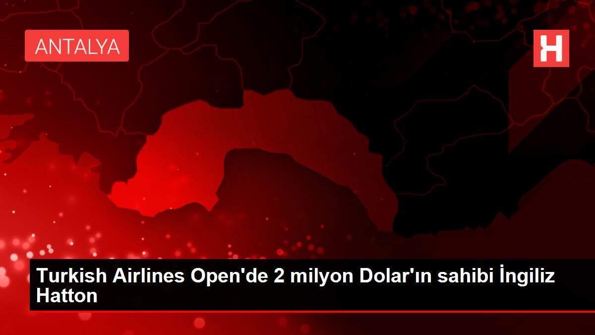 Turkish Airlines Open'de 2 milyon Dolar'ın sahibi İngiliz Hatton