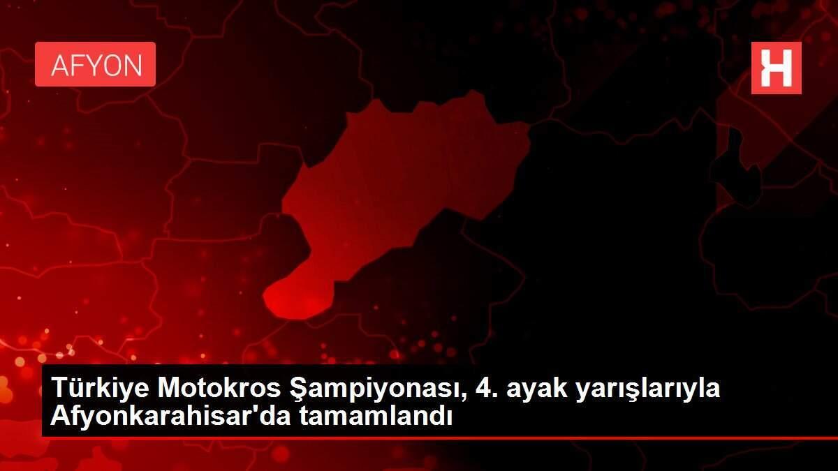 Türkiye Motokros Şampiyonası, 4. ayak yarışlarıyla Afyonkarahisar'da tamamlandı