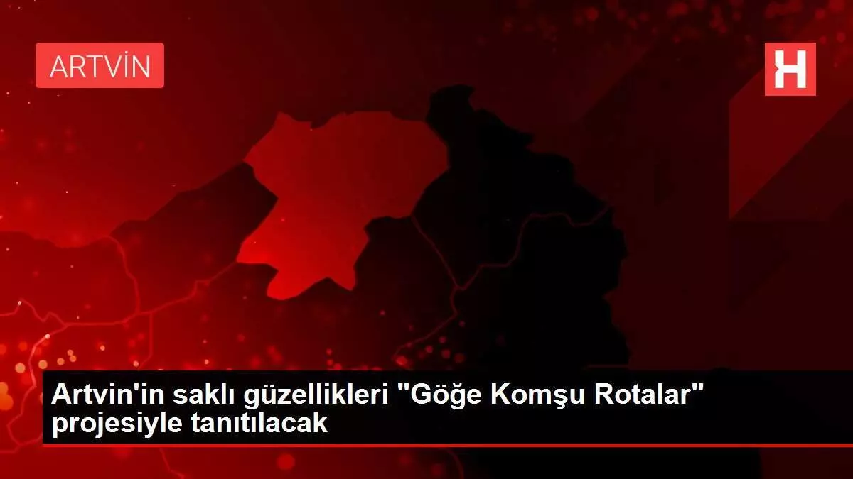 Artvin'in saklı güzellikleri Artvin'in saklı güzellikleri