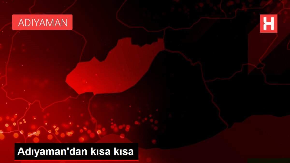 Adıyaman'dan kısa kısa