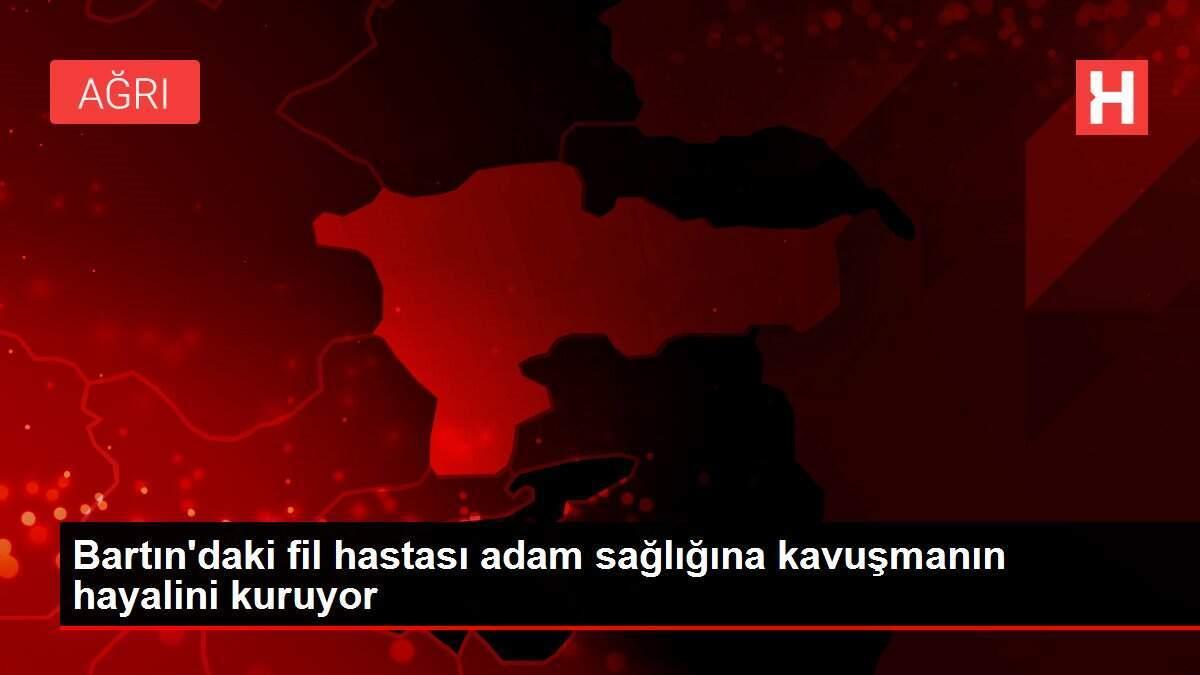Bartın'daki fil hastası adam sağlığına kavuşmanın hayalini kuruyor