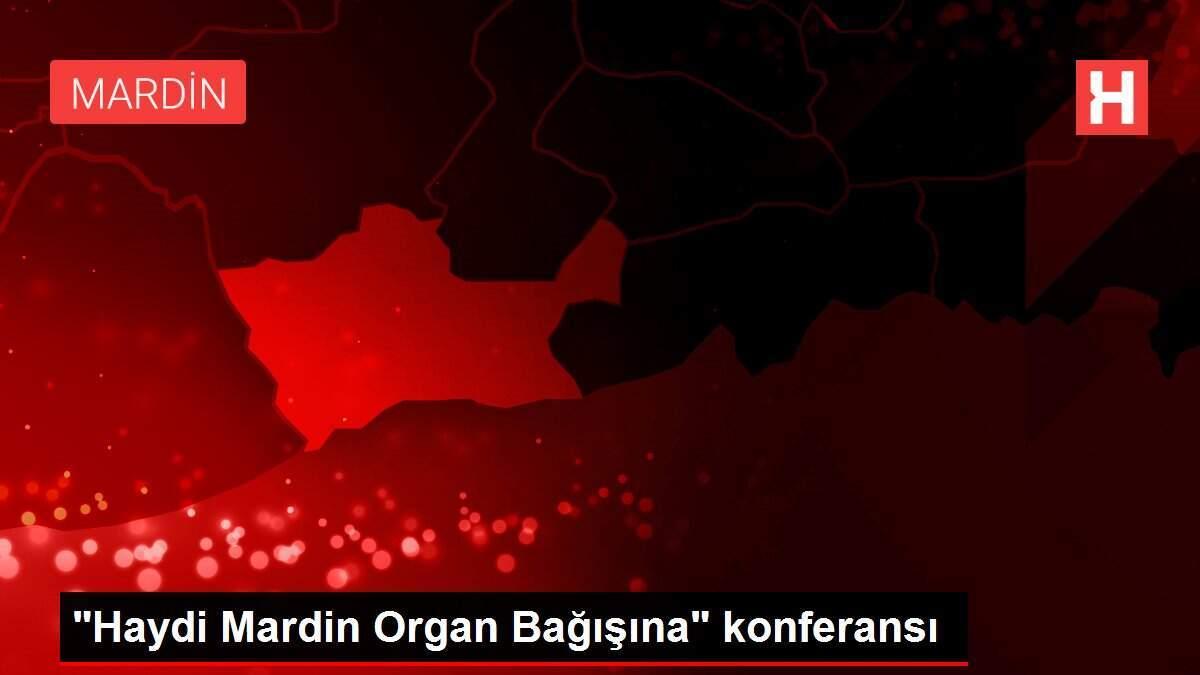 'Haydi Mardin Organ Bağışına' konferansı