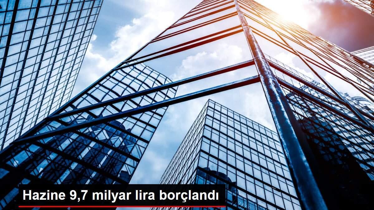 Hazine 9,7 milyar lira borçlandı