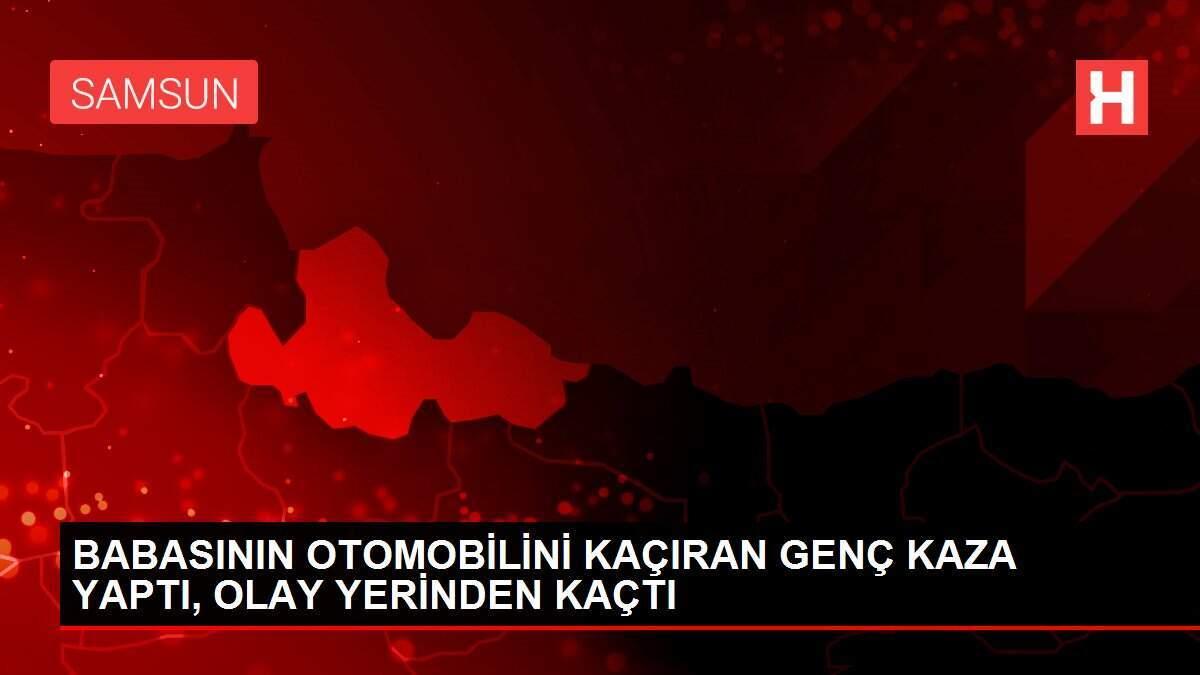 BABASININ OTOMOBİLİNİ KAÇIRAN GENÇ KAZA YAPTI, OLAY YERİNDEN KAÇTI