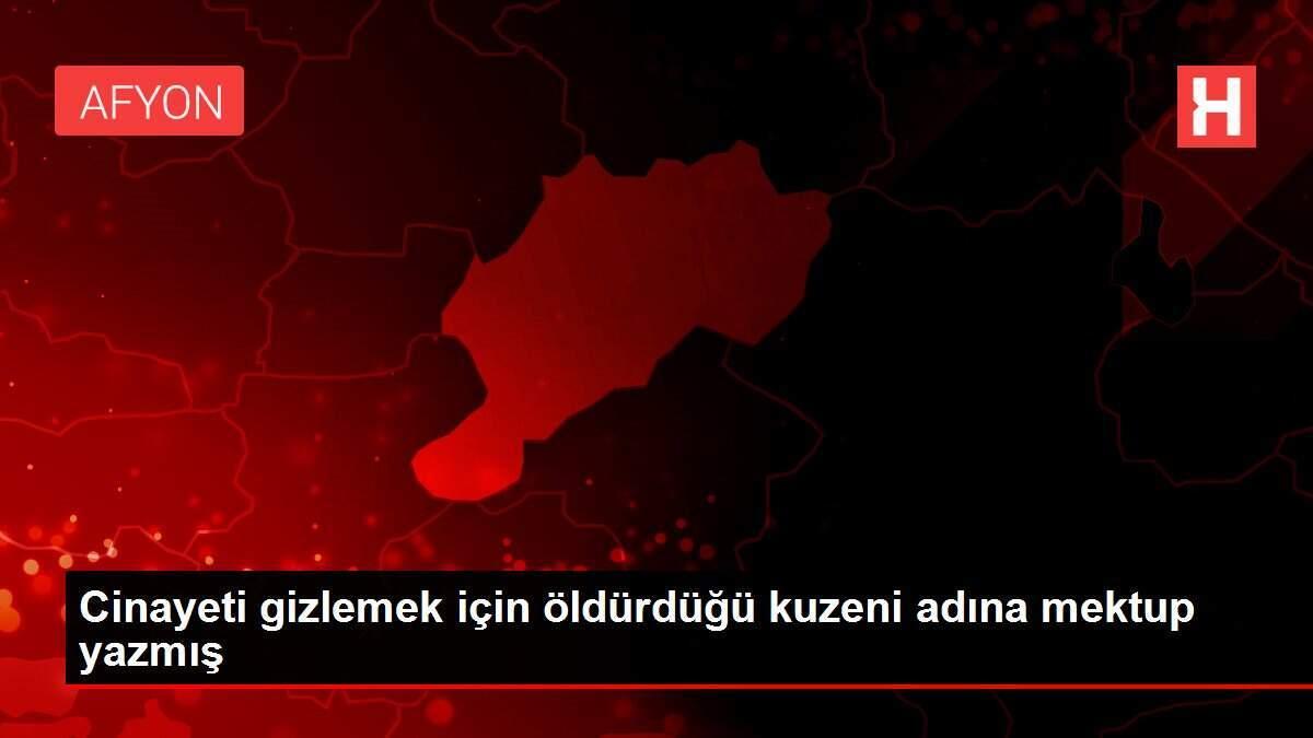 Cinayeti gizlemek için öldürdüğü kuzeni adına mektup yazmış