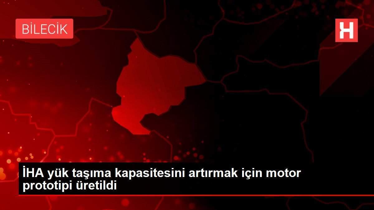 İHA yük taşıma kapasitesini artırmak için motor prototipi üretildi