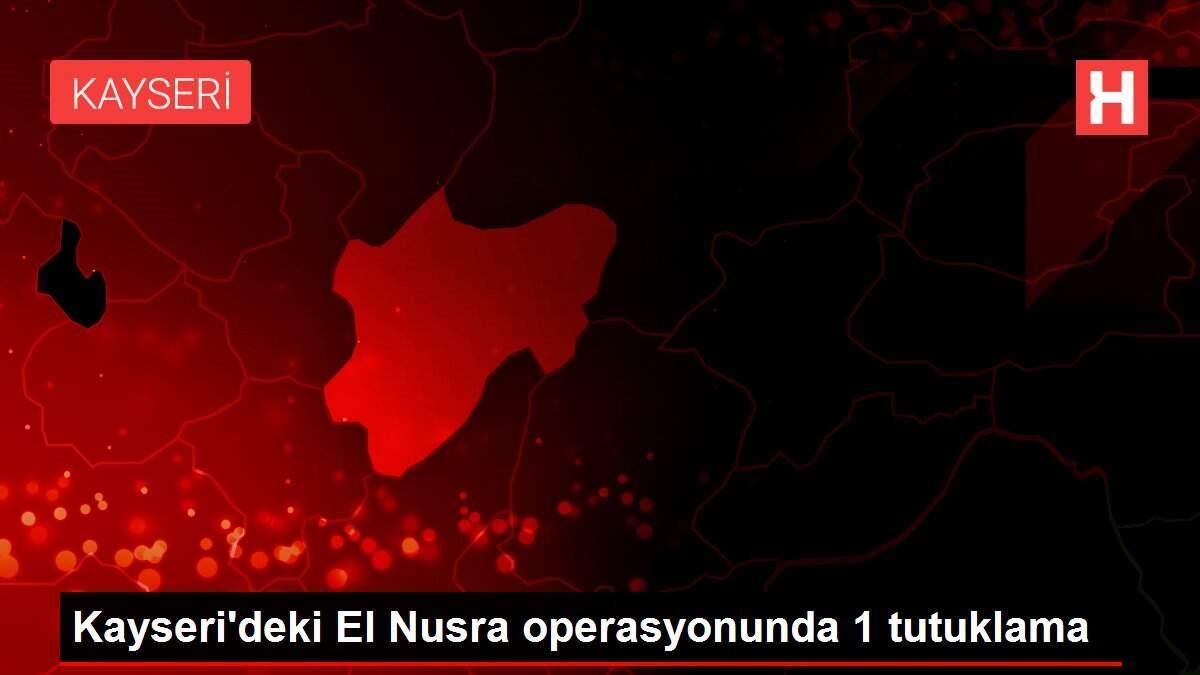 Kayseri'deki El Nusra operasyonunda 1 tutuklama