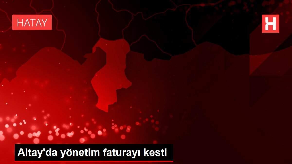 Altay'da yönetim faturayı kesti