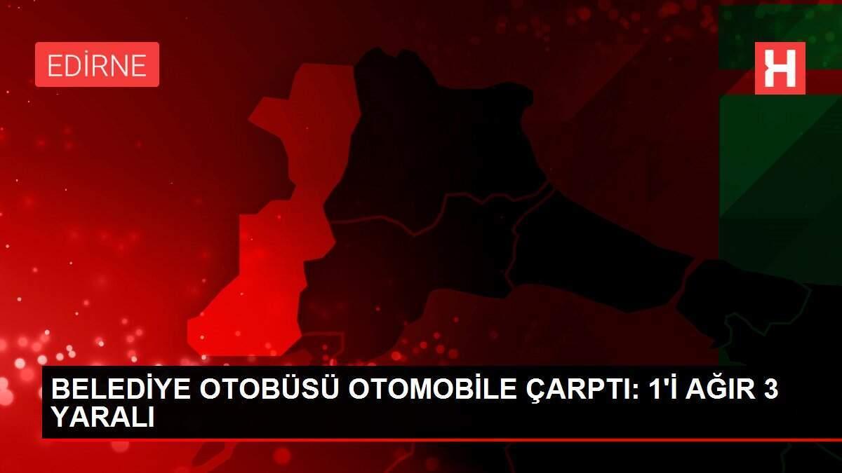 BELEDİYE OTOBÜSÜ OTOMOBİLE ÇARPTI: 1'İ AĞIR 3 YARALI