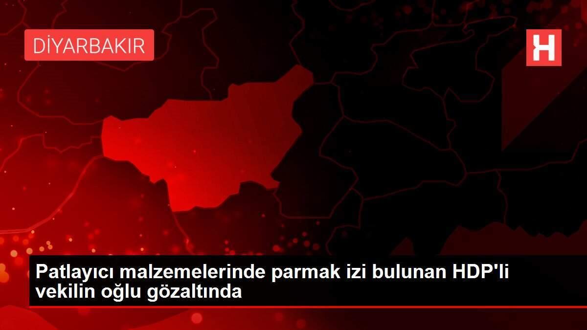 Patlayıcı malzemelerinde parmak izi bulunan HDP'li vekilin oğlu gözaltında