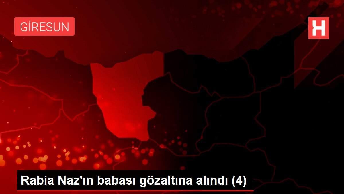 Rabia Naz'ın babası gözaltına alındı (4)