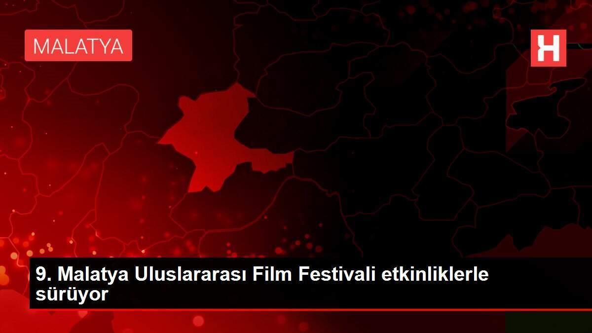 9. Malatya Uluslararası Film Festivali etkinliklerle sürüyor
