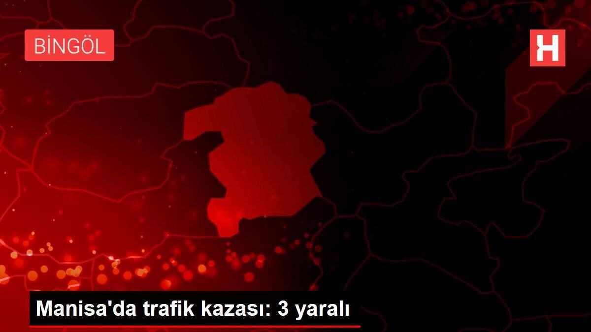 Manisa'da trafik kazası: 3 yaralı