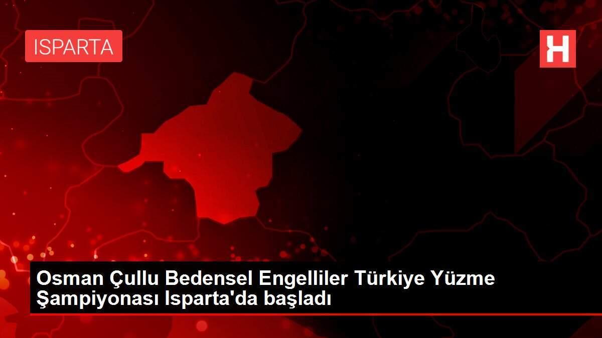 Osman Çullu Bedensel Engelliler Türkiye Yüzme Şampiyonası Isparta'da başladı