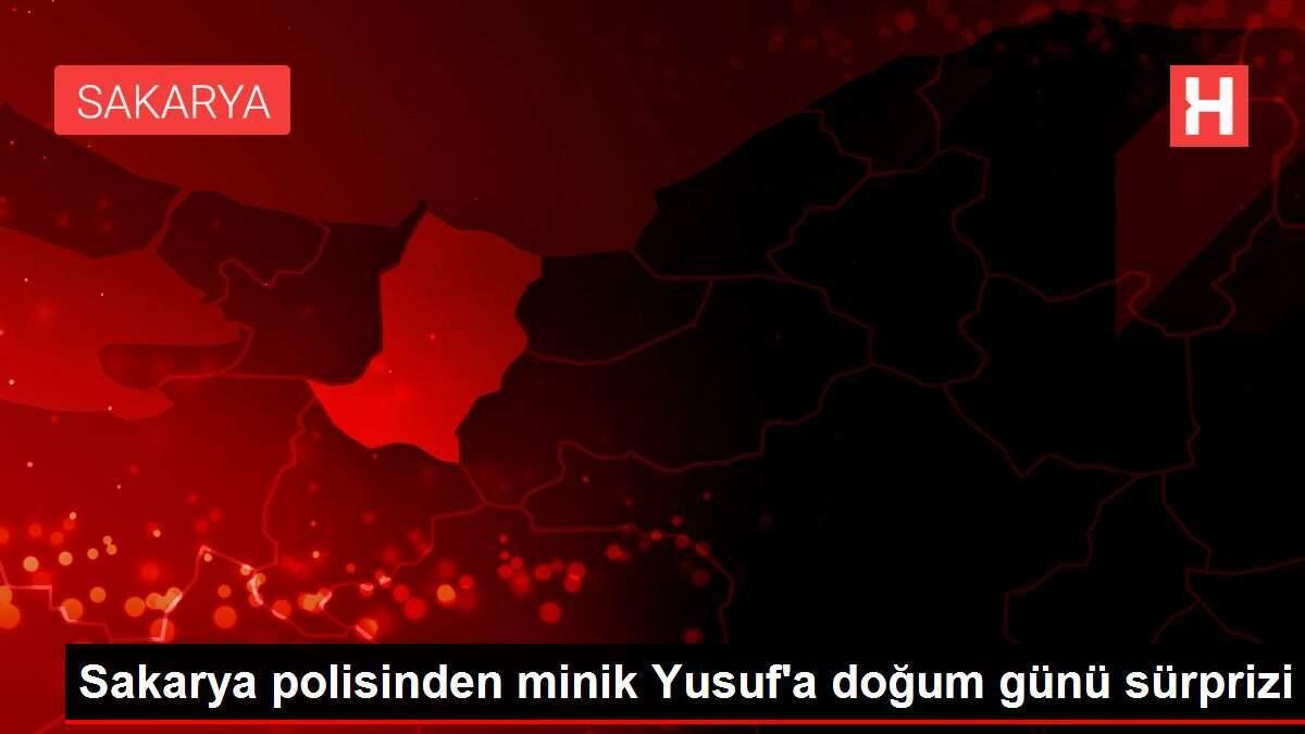 Sakarya polisinden minik Yusuf'a doğum günü sürprizi