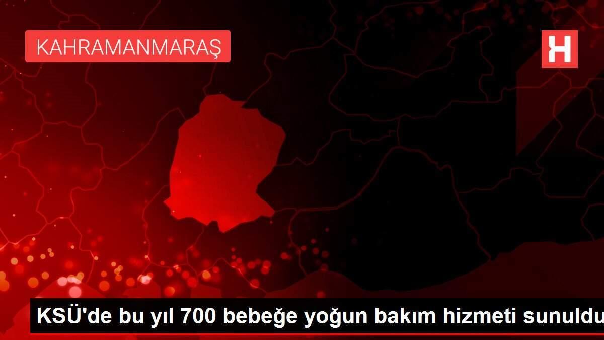 KSÜ'de bu yıl 700 bebeğe yoğun bakım hizmeti sunuldu
