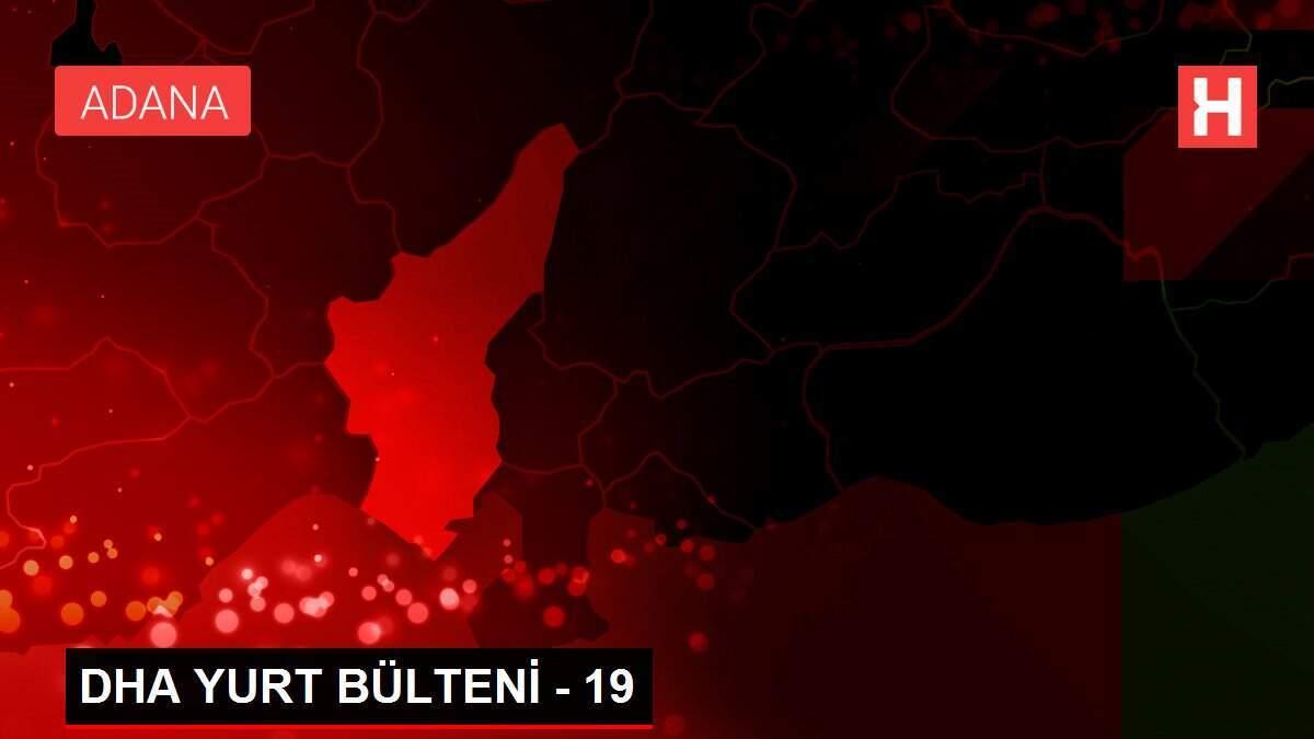 DHA YURT BÜLTENİ - 19 DHA YURT BÜLTENİ - 19