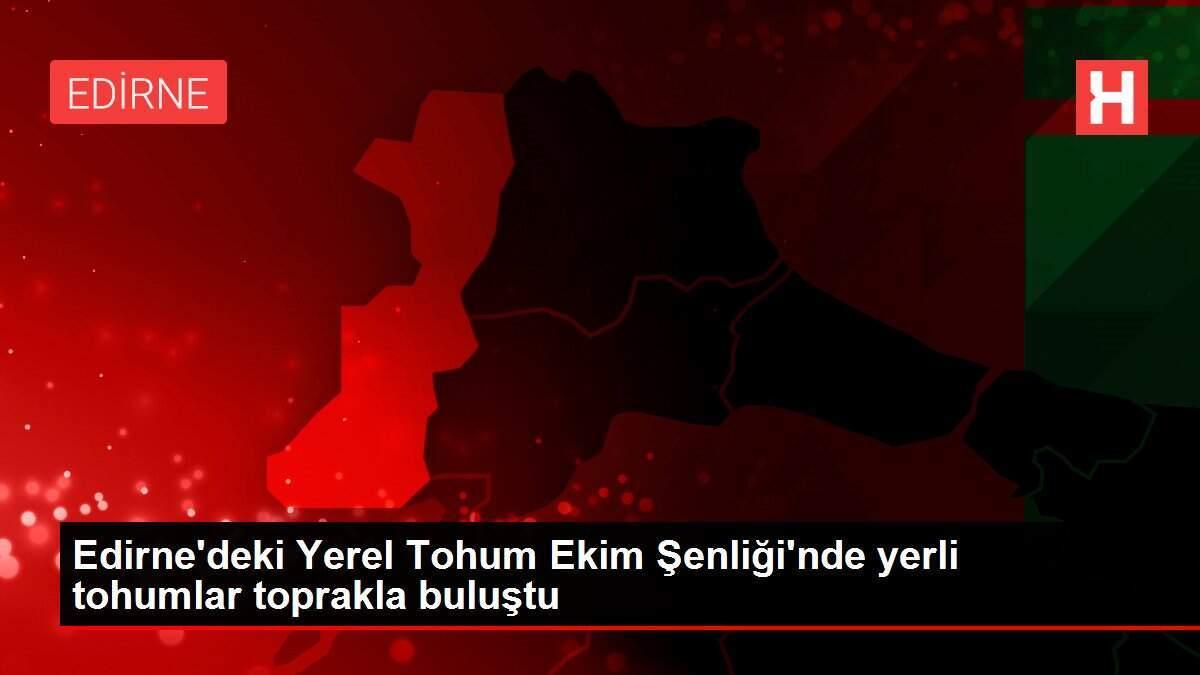 Edirne'deki Yerel Tohum Ekim Şenliği'nde yerli tohumlar toprakla buluştu