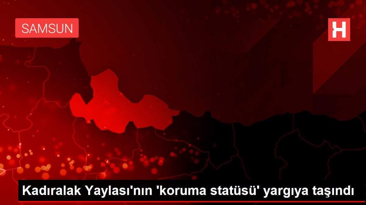 Kadıralak Yaylası'nın 'koruma statüsü' yargıya taşındı