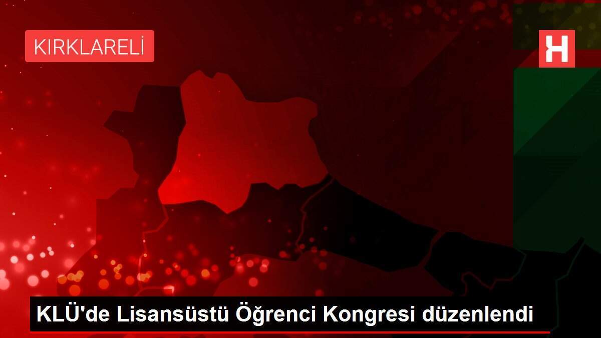 KLÜ'de Lisansüstü Öğrenci Kongresi düzenlendi