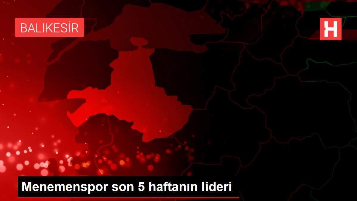 Menemenspor son 5 haftanın lideri