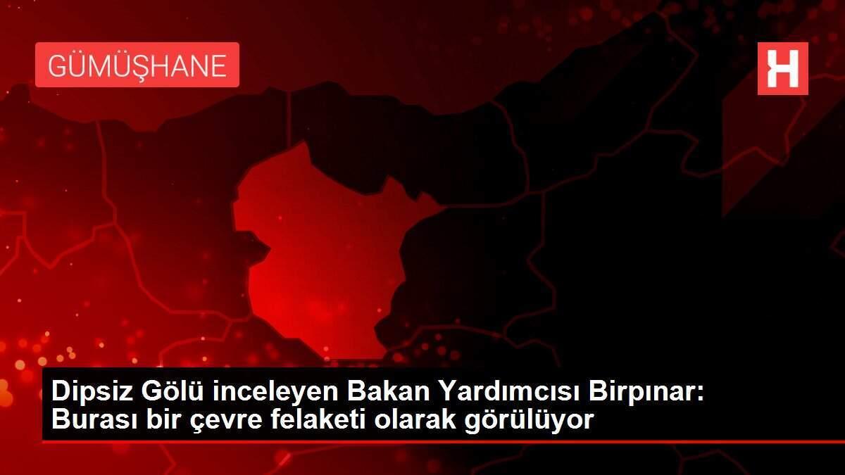 Dipsiz Gölü inceleyen Bakan Yardımcısı Birpınar: Burası bir çevre felaketi olarak görülüyor