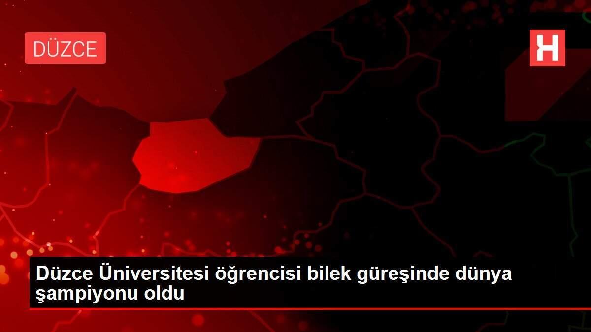 Düzce Üniversitesi öğrencisi bilek güreşinde dünya şampiyonu oldu
