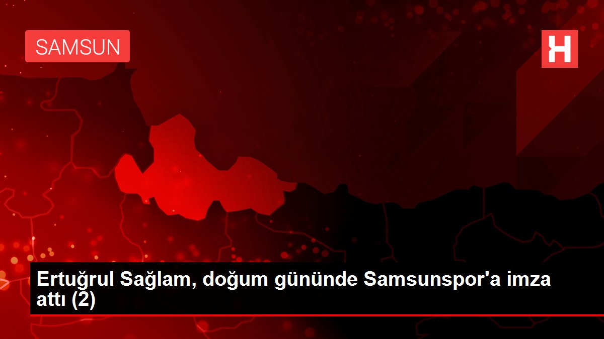 Ertuğrul Sağlam, doğum gününde Samsunspor'a imza attı (2)