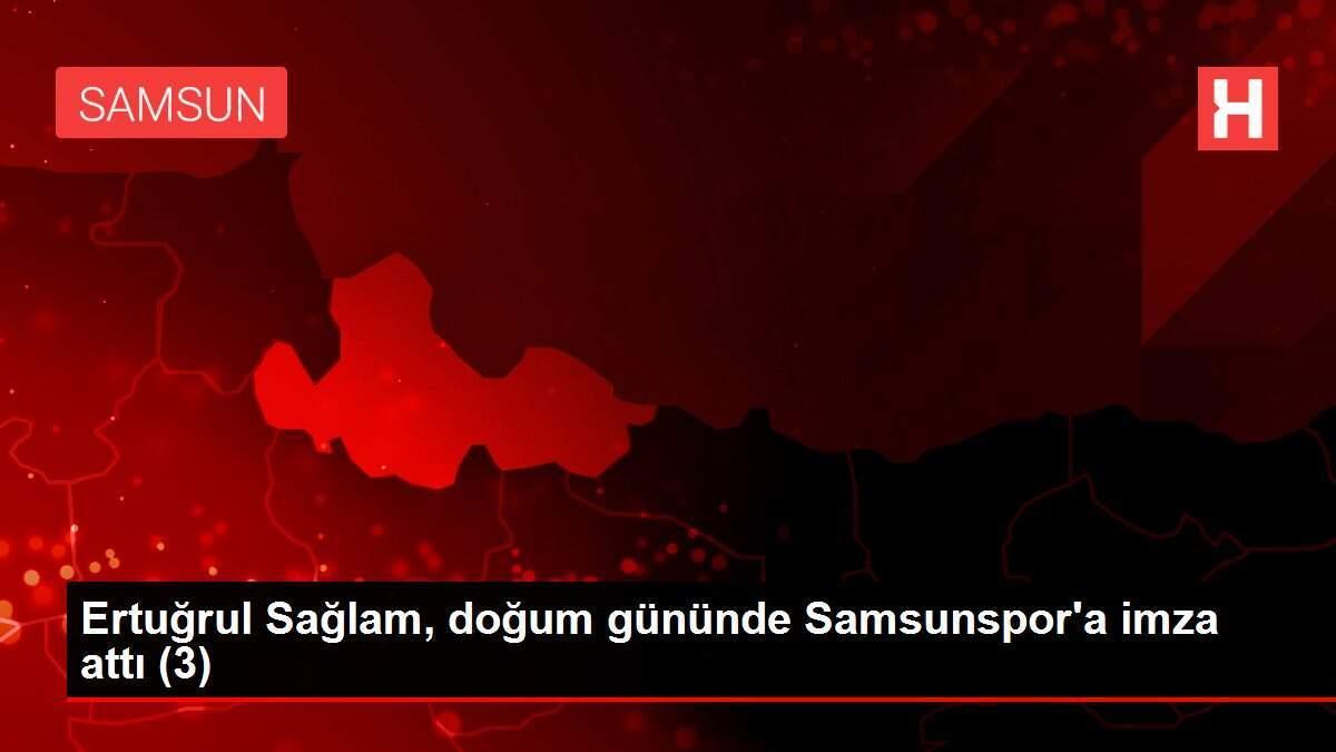 Ertuğrul Sağlam, doğum gününde Samsunspor'a imza attı (3)