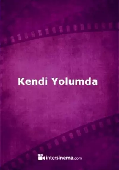 Kendi Yolumda Filmi