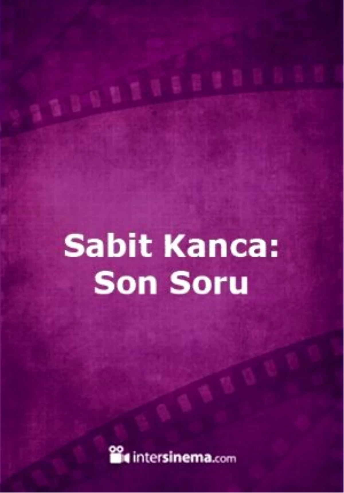 Sabit Kanca: Son Soru Filmi