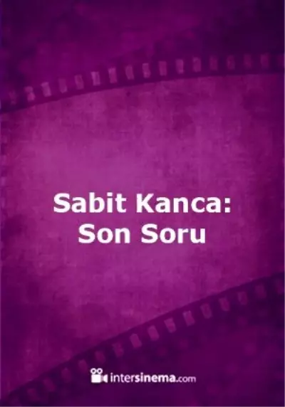 Sabit Kanca: Son Soru Filmi Sabit Kanca: Son Soru Filmi