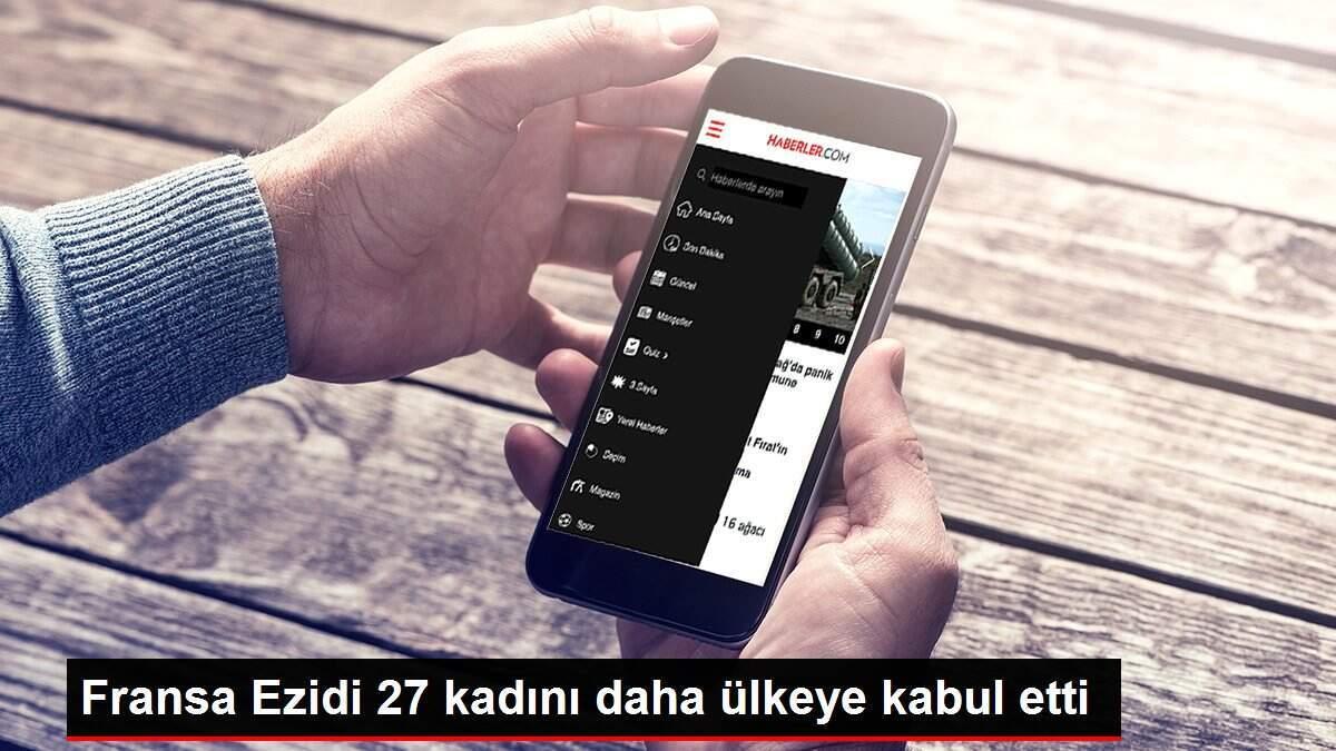 Fransa Ezidi 27 kadını daha ülkeye kabul etti