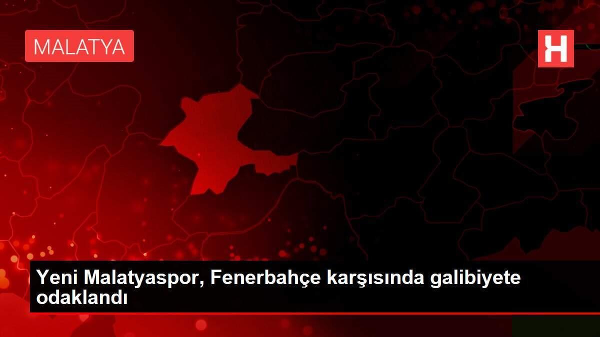 Yeni Malatyaspor, Fenerbahçe karşısında galibiyete odaklandı