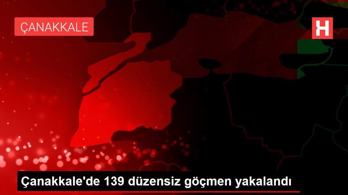 Çanakkale'de 139 düzensiz göçmen yakalandı