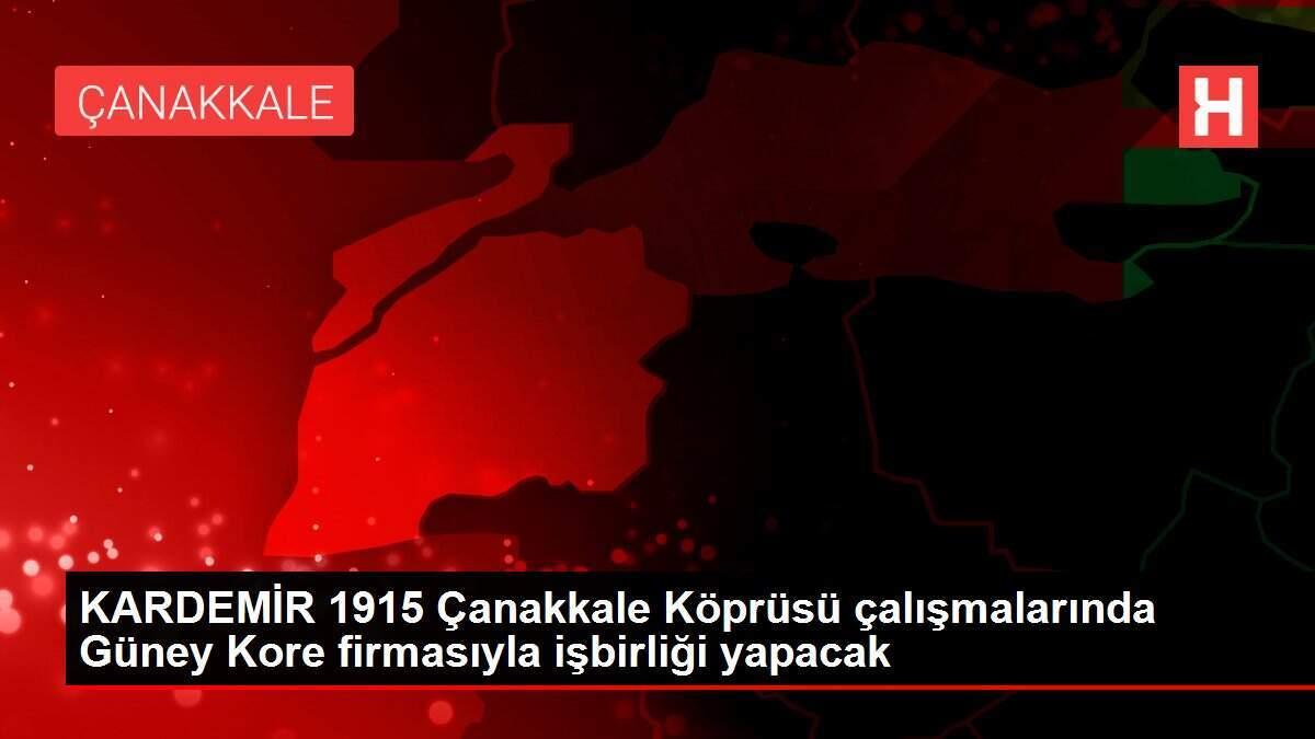 KARDEMİR 1915 Çanakkale Köprüsü çalışmalarında Güney Kore firmasıyla işbirliği yapacak KARDEMİR 1915 Çanakkale Köprüsü çalışmalarında Güney Kore firmasıyla işbirliği yapacak